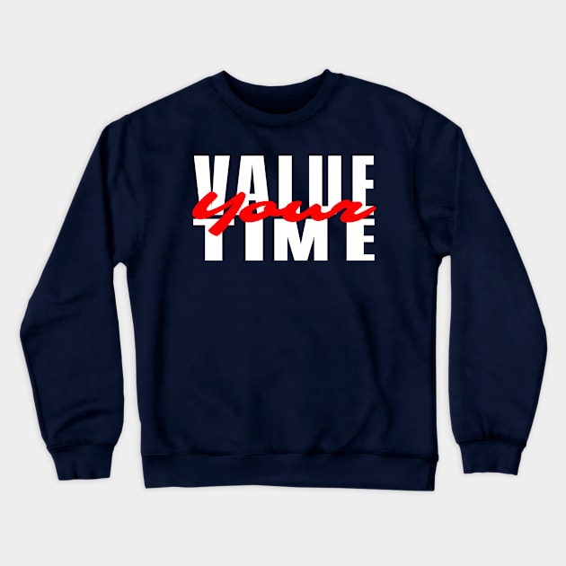 value your time Crewneck Sweatshirt by Janjisuci